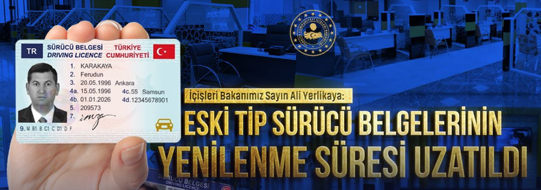 EHLİYET YENİLEME SÜRESİ UZATILDI